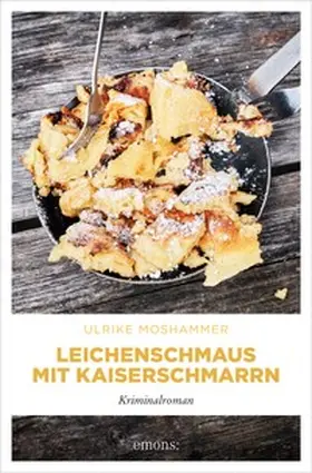 Moshammer |  Leichenschmaus mit Kaiserschmarrn | eBook | Sack Fachmedien
