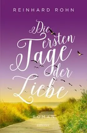 Rohn |  Die ersten Tage der Liebe | eBook | Sack Fachmedien