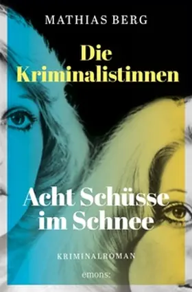 Berg |  Die Kriminalistinnen. Acht Schüsse im Schnee | eBook | Sack Fachmedien