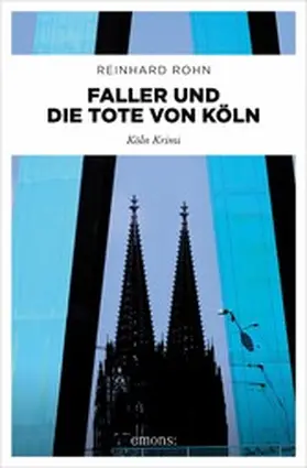 Rohn |  Faller und die Tote von Köln | eBook | Sack Fachmedien