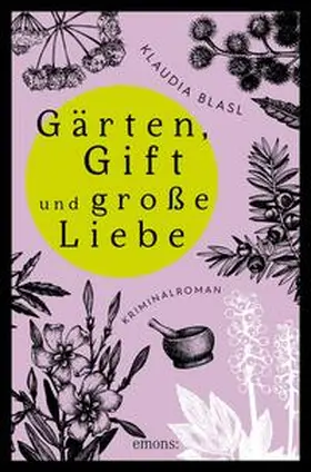 Blasl |  Gärten, Gift und große Liebe | eBook | Sack Fachmedien