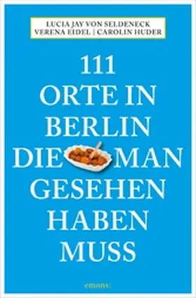 Seldeneck / Huder |  111 Orte in Berlin, die man gesehen haben muss | eBook | Sack Fachmedien