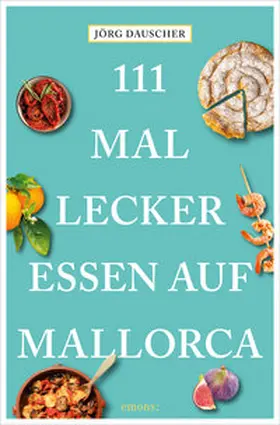 Dauscher |  111 Mal lecker essen auf Mallorca | eBook | Sack Fachmedien