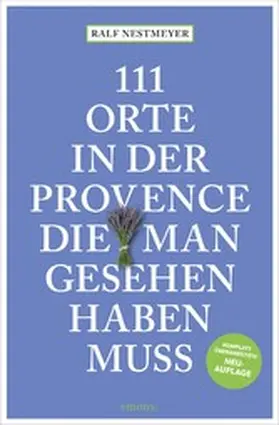 Nestmeyer |  111 Orte in der Provence, die man gesehen haben muss | eBook | Sack Fachmedien