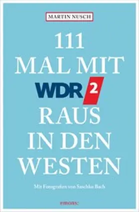 Nusch |  111 Mal mit WDR 2 raus in den Westen | eBook | Sack Fachmedien