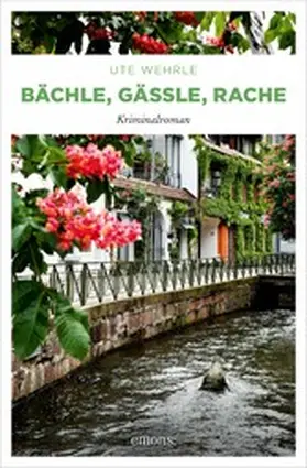 Wehrle |  Bächle, Gässle, Rache | eBook | Sack Fachmedien