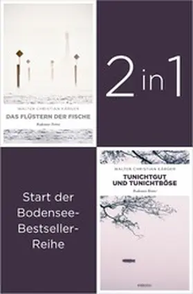 Kärger |  Die ersten zwei Fälle für Kommissar Madlener: »Das Flüstern der Fische« und »Tunichtggut und Tunichtböse« von Walter Christian Kärger (2in1-Bestseller-Bundle) | eBook | Sack Fachmedien
