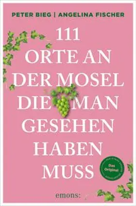 Bieg / Fischer |  111 Orte an der Mosel, die man gesehen haben muss | eBook | Sack Fachmedien