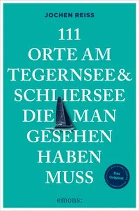 Reiss |  111 Orte am Tegernsee und Schliersee, die man gesehen haben muss | eBook | Sack Fachmedien