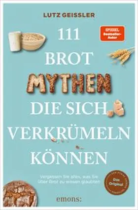 Geißler |  111 Brot-Mythen, die sich verkrümeln können | eBook | Sack Fachmedien