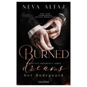 Altaj |  Burned Dreams - Der Bodyguard(Perfectly Imperfect Serie 7) | Buch |  Sack Fachmedien