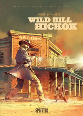Dobbs |  Die wahre Geschichte des Wilden Westens: Wild Bill Hickok | eBook | Sack Fachmedien