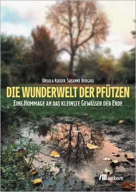 Kosser / Bergius |  Die Wunderwelt der Pfützen | Buch |  Sack Fachmedien