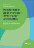 Kreutz / Stokman |  Transformation urbaner linearer Infrastrukturlandschaften | Buch |  Sack Fachmedien