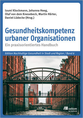Klockmann / Heeg / von dem Knesebeck |  Gesundheitskompetenz urbaner Organisationen | Buch |  Sack Fachmedien