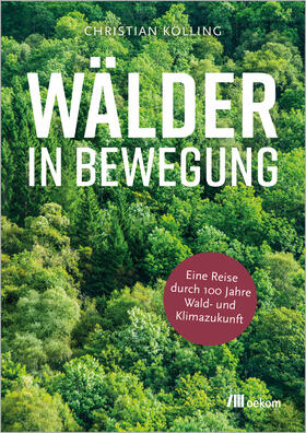 Kölling | Wälder in Bewegung | Buch | 978-3-9872610-4-6 | sack.de