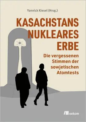 Kiesel |  Kasachstans nukleares Erbe | Buch |  Sack Fachmedien