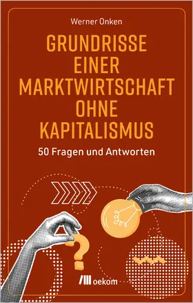 Onken |  Grundrisse einer Marktwirtschaft ohne Kapitalismus | Buch |  Sack Fachmedien