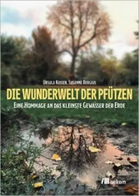 Kosser / Bergius |  Die Wunderwelt der Pfützen | eBook | Sack Fachmedien
