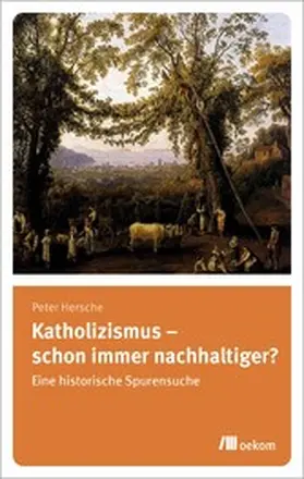 Hersche | Katholizismus – schon immer nachhaltiger? | E-Book | www.sack.de