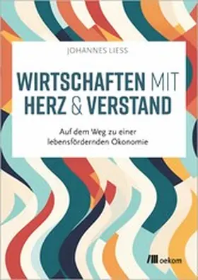 Liess | Wirtschaften mit Herz und Verstand | E-Book | www.sack.de