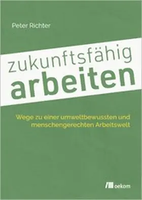Richter |  zukunftsfähig arbeiten | eBook | Sack Fachmedien