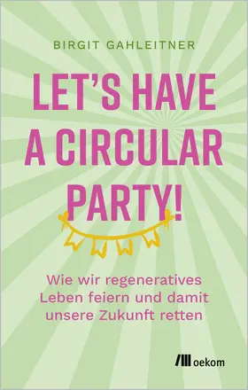 Gahleitner |  Let's have a circular party! | Buch |  Sack Fachmedien