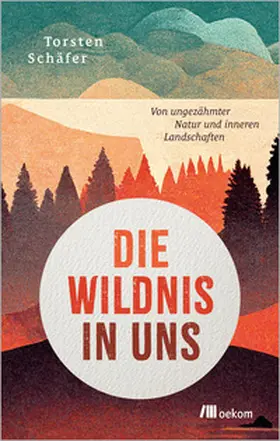 Schäfer |  Die Wildnis in uns | eBook | Sack Fachmedien