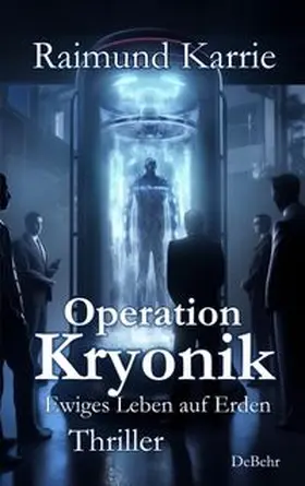 Karrie |  Operation Kryonik – Ewiges Leben auf Erden - Thriller | Buch |  Sack Fachmedien