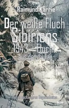 Karrie |  Der weiße Fluch Sibiriens - 1943 - Flucht aus dem Gulag - Roman nach wahren Begebenheiten | eBook | Sack Fachmedien