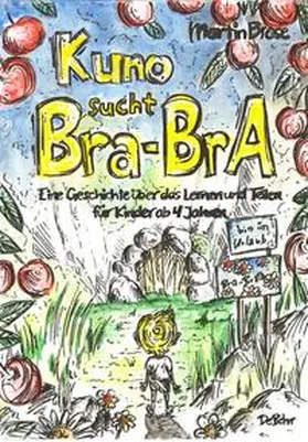 Brose |  Kuno sucht Bra-BrA - Eine Geschichte über das Lernen und Teilen für Kinder ab 4 Jahren | Buch |  Sack Fachmedien