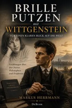 Herrmann |  Brille putzen mit Wittgenstein - Für einen klaren Blick auf die Welt - Erzählungen über den Poeten, Philosophen und Propheten | eBook | Sack Fachmedien