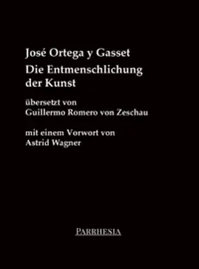 Ortega y Gasset |  Die Entmenschlichung der Kunst | Buch |  Sack Fachmedien