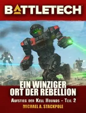 Stackpole / Weiß |  BattleTech - Ein winziger Ort der Rebellion | eBook | Sack Fachmedien