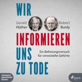 Hüther / Burdy | Wir informieren uns zu Tode | Sonstiges | 978-3-9873601-8-3 | sack.de