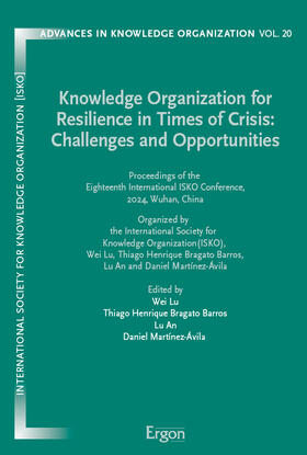 Lu / Bragato Barros / An | Knowledge Organization for Resilience in Times of Crisis: Challenges and Opportunities | Buch | 978-3-9874004-6-9 | sack.de