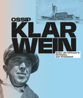 He´nard |  Ossip/Joseph Klarwein: Vom 'Kraftwerk Gottes' zur Knesset [Deutsche Ausgabe] | Buch |  Sack Fachmedien