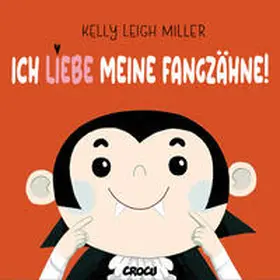 Leigh Miller |  Ich liebe meine Fangzähne! | Buch |  Sack Fachmedien