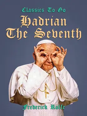 Rolfe |  Hadrian the Seventh | eBook | Sack Fachmedien