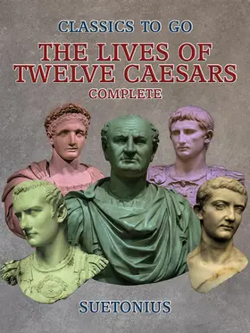 Suetonius |  The Lives of Twelve Caesars - Complete | eBook | Sack Fachmedien