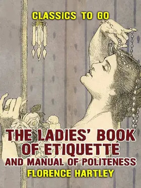 Hartley |  The Ladies' Book of Etiquette, and Manual of Politeness | eBook | Sack Fachmedien