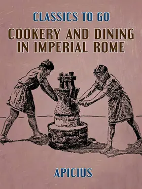 Apicius |  Cookery and Dining in Imperial Rome | eBook | Sack Fachmedien