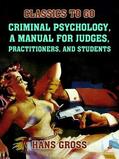 Gross |  Criminal Psychology, A Manual for Judges, Practitioners, and Students | eBook | Sack Fachmedien