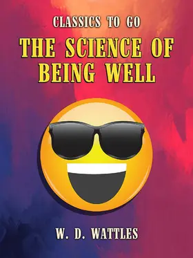 Wattles |  The Science of Being Well | eBook | Sack Fachmedien