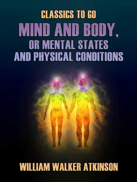 Atkinson | Mind and Body, or Mental States and Physical Conditions | E-Book | www.sack.de
