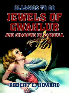 E. Howard |  Jewels of Gwahlur and Shadows in Zamoula | eBook | Sack Fachmedien