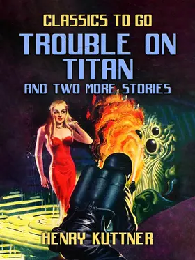Kuttner |  Trouble on Titan and two more stories | eBook | Sack Fachmedien