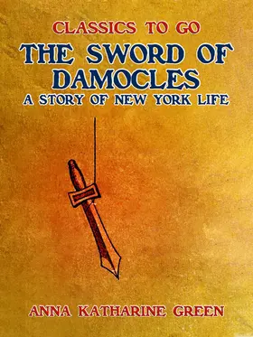 Green |  The Sword of Damocles, A Story of New York Life | eBook | Sack Fachmedien