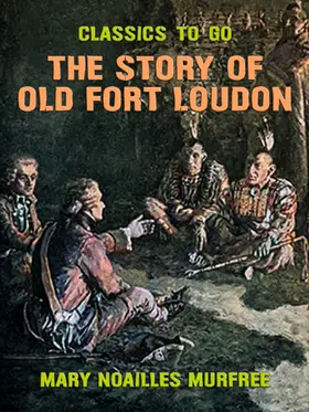 Murfree |  The Story of Old Fort Loudon | eBook | Sack Fachmedien