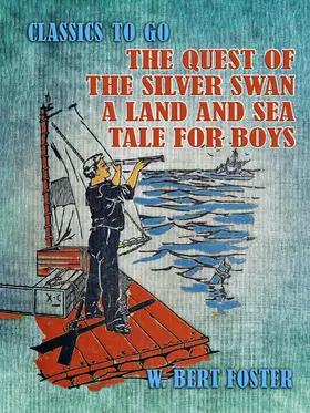 Foster |  The Quest of the Silver Swan A Land and Sea Tale for Boys | eBook | Sack Fachmedien